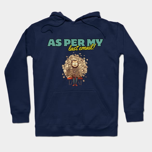 AS PER MY LAST EMAIL!!! gift present ideas Hoodie by Pattyld